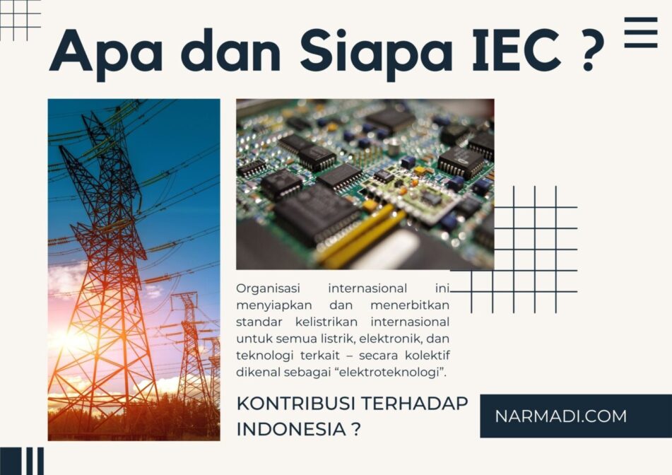 IEC adalah singkatan dari electrotechnical commission sebuah organisasi internasional pengembang standar kelistrikan yang secara garis besar dalam ruang lingkup elektroteknologi