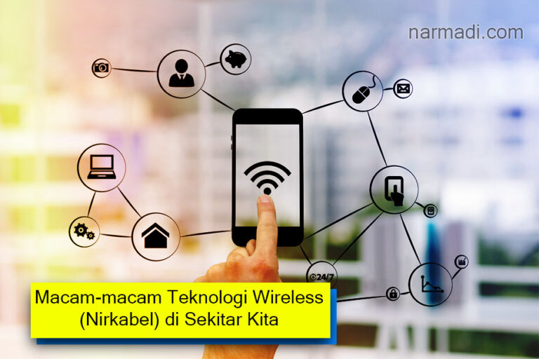 Macam-macam teknologi nirkabel atau teknologi wireless diantaranya adalah bluetooth dan wifi