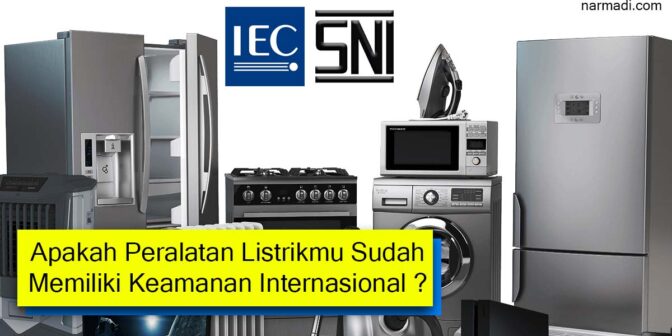 IEC adalah international electrotechnical commission yang bertugas memberikan standar pada peralatan listrik rumah tangga