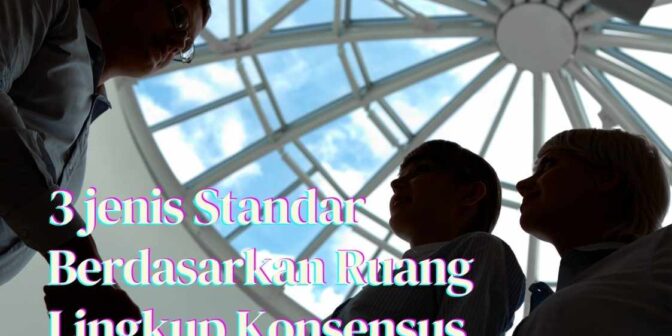 Jenis standar berdasar ruang lingkup konsensus terdiri dari tiga, yakni standar industri, asosiasi, dan kewilayahan. Standar kewilayahan terdiri dari tiga, nasional, regional, dan internasional.