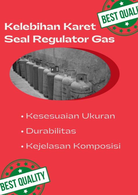 Kelebihan Karet seal regulator gas wajib SNI 7665:2010 dalam rangka melindungi konsumen dari kebocoran gas dan ledakan tabung gas. 