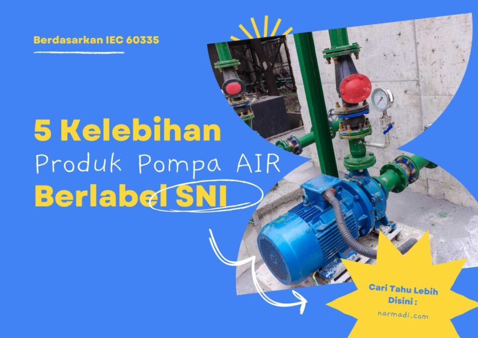 Pompa air atau mesin air adalah alat elektronik wajib SNI IEC 60335