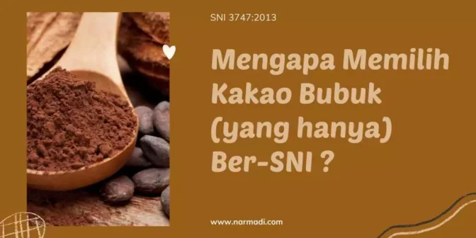 Kakao bubuk atau bubuk cokelat masuk ke dalam produk SNI wajib yang syarat dan pengujiannya terdapat pada SNI 3747