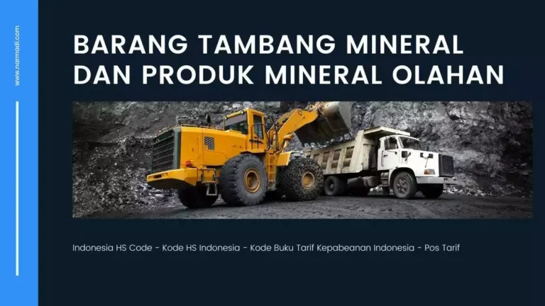Kode HS Indonesia atau Kode BTKI untuk barang tambang mineral dan produk mineral olahan lainnya