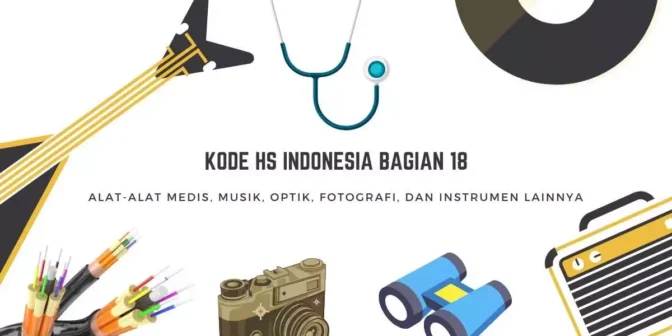 Kumpulan daftar HS Kode, Kode HS, Kode BTKI, atau Pos Tarif Indonesia bagian 18 untuk produk atau barang alat-alat musik, instrumen medis, optik, fotografi,