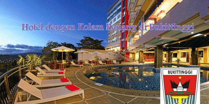 Hotel dengan Kolam Renang di Bukittinggi