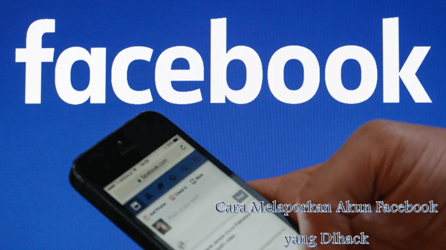 Cara Melaporkan Akun Facebook yang Dihack dengan Mudah