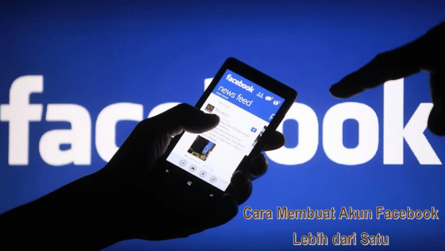 Cara Membuat Akun Facebook Lebih dari Satu dengan Aman