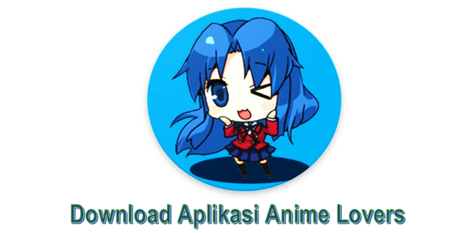 Download Aplikasi Anime Lovers