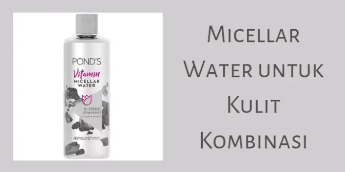 micellar water untuk kulit kombinasi