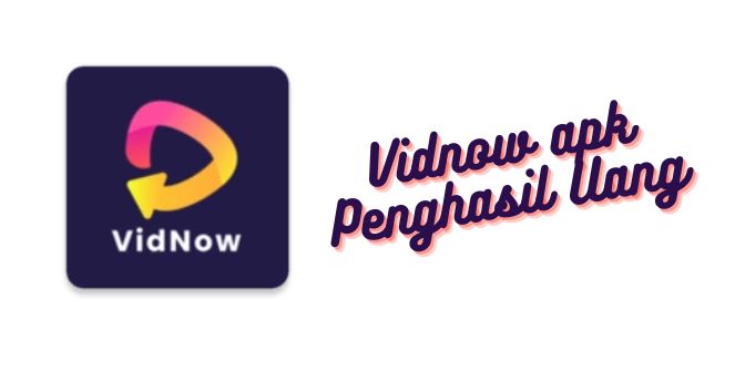 Download Vidnow Penghasil Uang Termudah