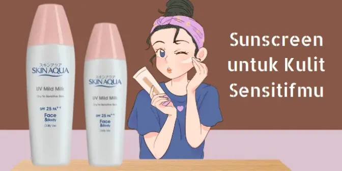 8 Rekomendasi Sunscreen untuk Kulit Sensitif yang Aman Digunakan 2