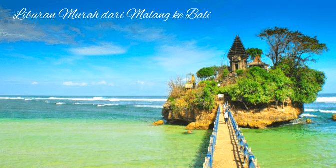 Liburan Murah dari Malang ke Bali