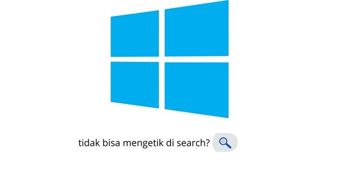 tidak bisa mengetik di search windows 10