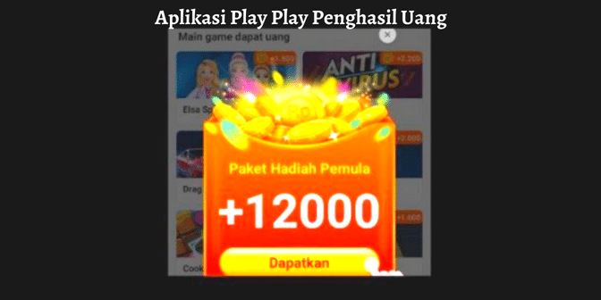 Aplikasi Play Play Penghasil Uang