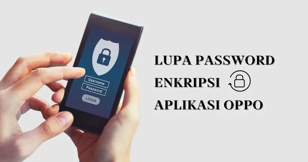 Lupa password enkripsi aplikasi Oppo