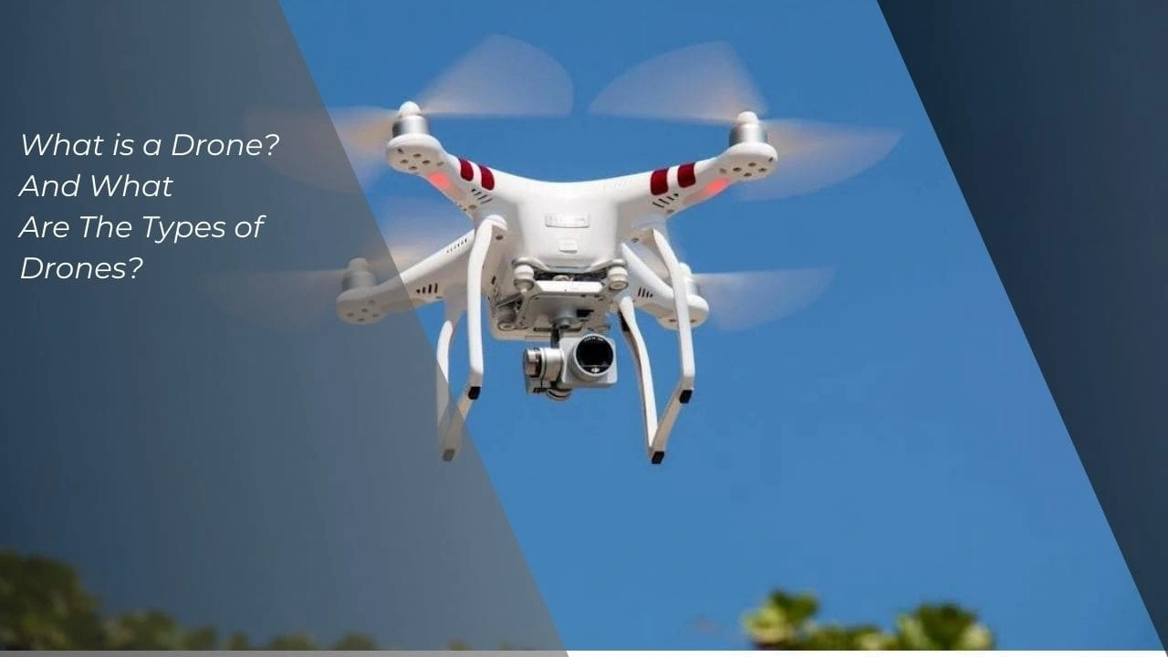 What Are The Types of Drones?