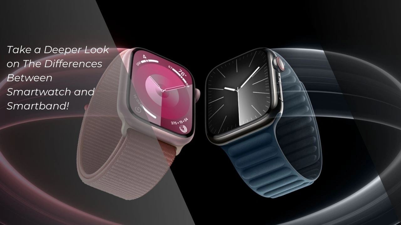 The Differences Between Smartwatch and Smartband