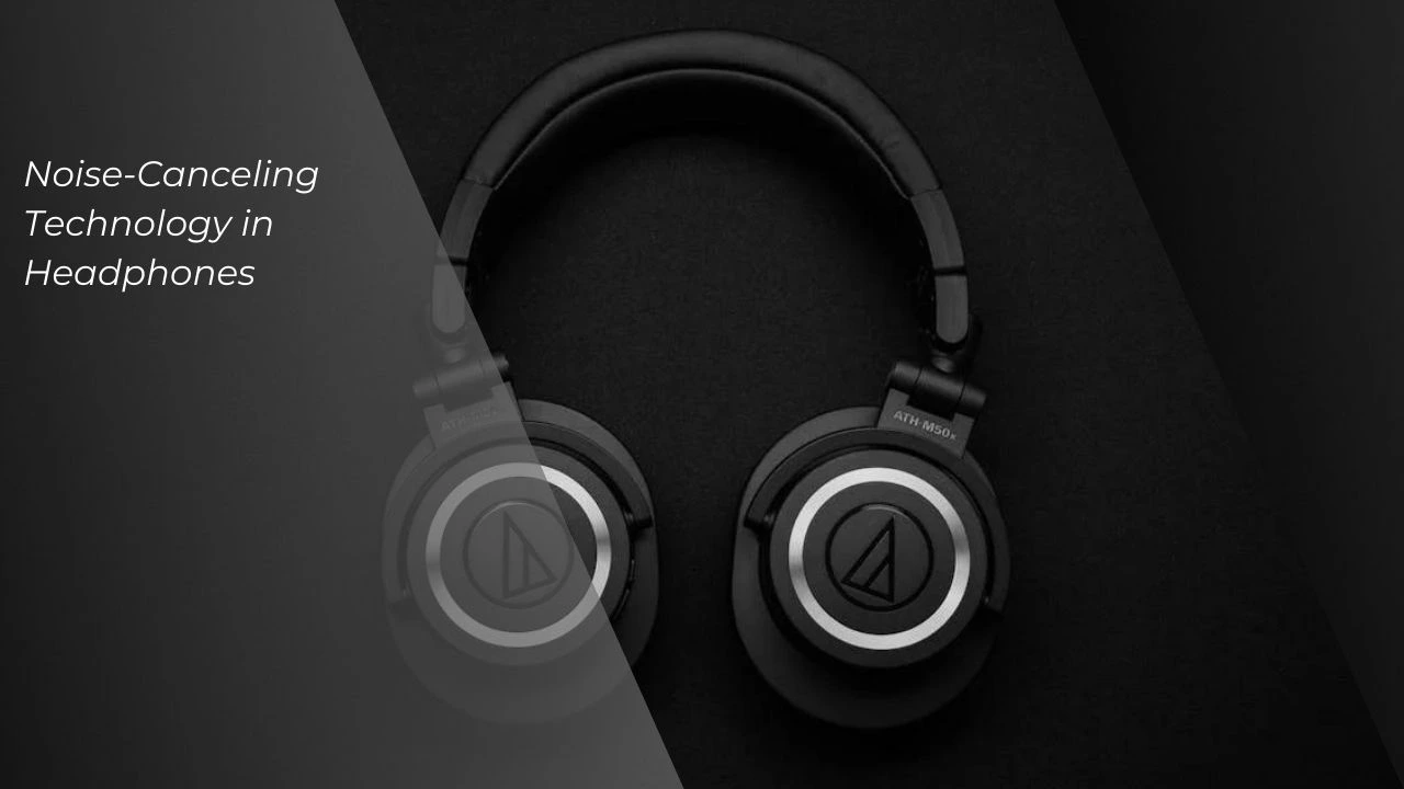 What is Noise-Canceling Technology