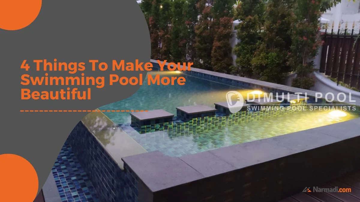 4 Things to Make Your Swimming Pool More Beautiful