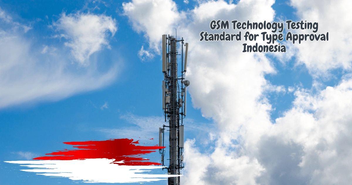 GSM Technology Testing Standard for Type Approval Indonesia