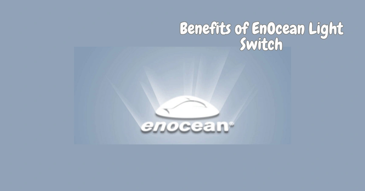 Benefits of EnOcean Light Switch
