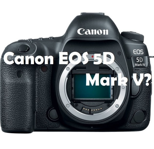 Canon EOS 5D Mark V Rumors