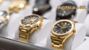 Watches As A Gift