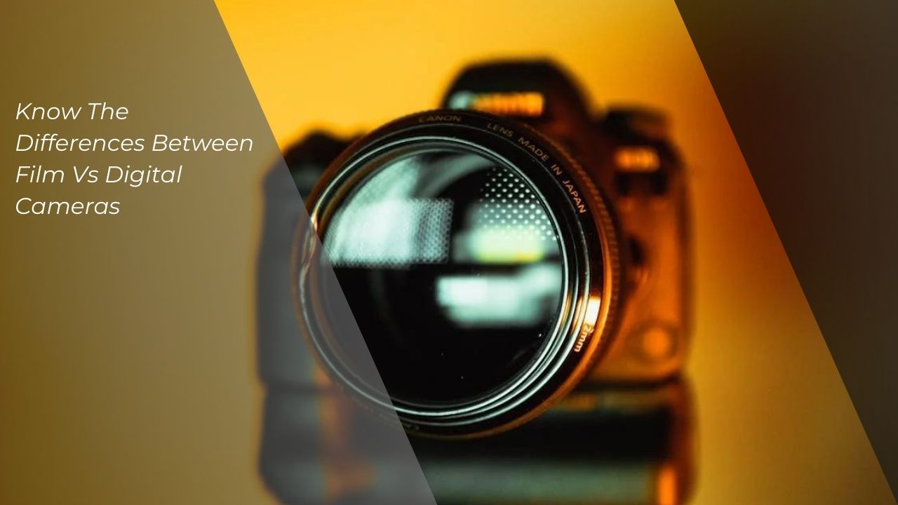 Film Vs Digital cameras