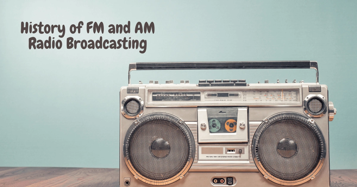 History of FM and AM Radio Broadcasting