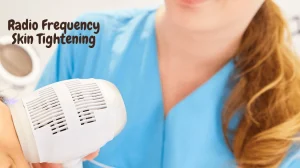 Radio Frequency Skin Tightening