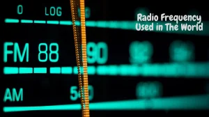 Radio Frequency Used in The World