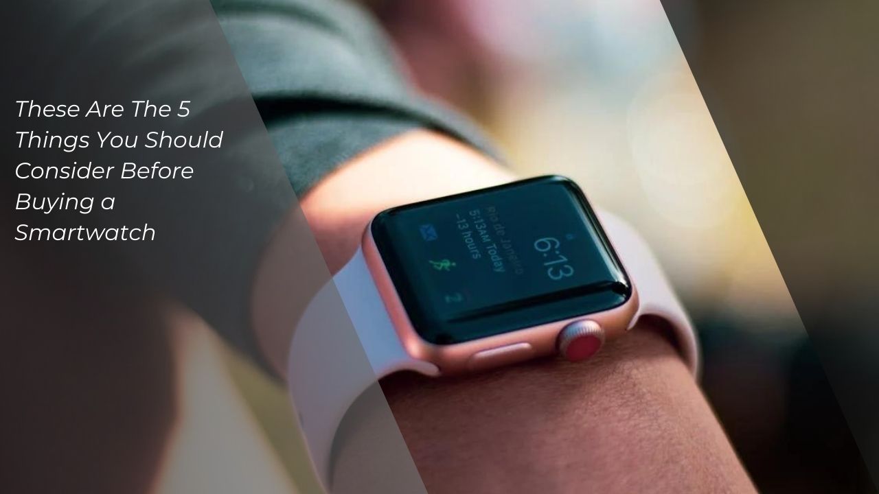 5 Things to Consider Before Buying Smartwatch 3