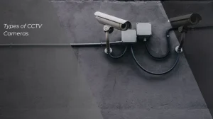 Types of CCTV Camera