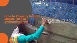 How to Properly Install Mosaic Tile For Swimming Pool