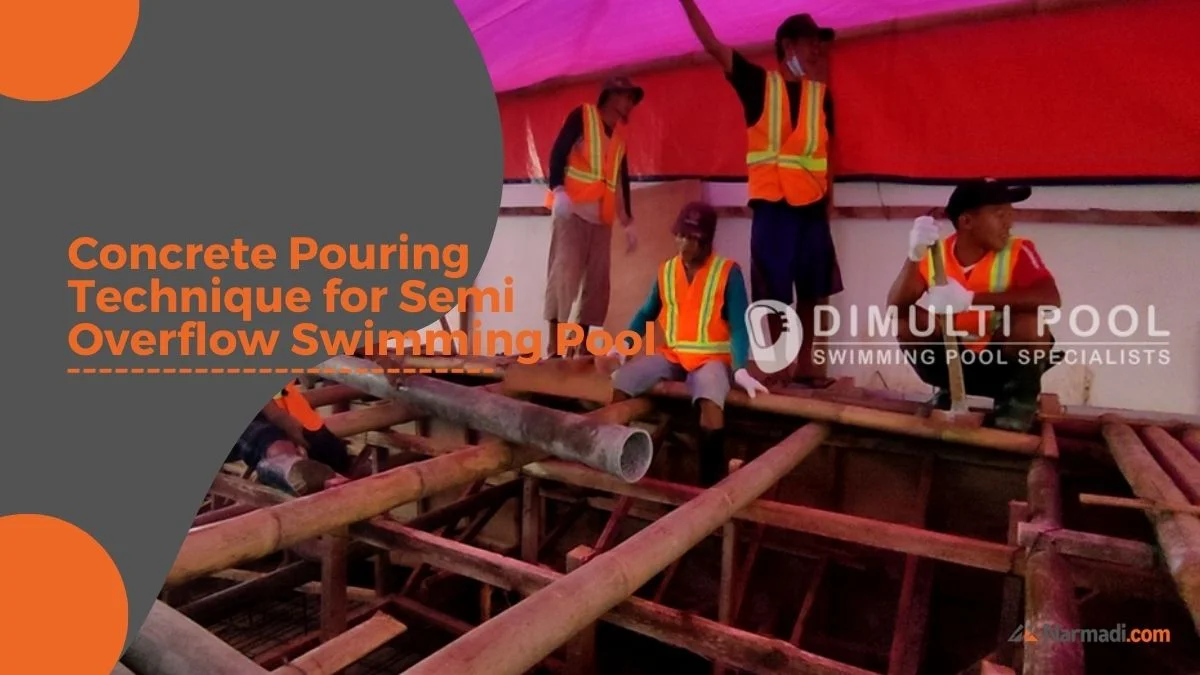 Concrete Pouring Technique for Semi Overflow Swimming Pool