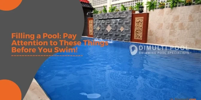 Filling a Pool: Pay Attention to These Things Before You Swim!