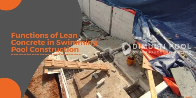Functions of Lean Concrete in Swimming Pool Construction 