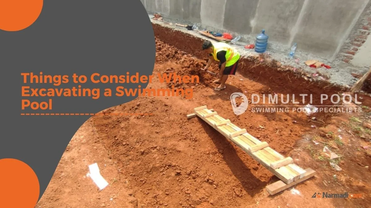 Things to Consider When Excavating a Swimming Pool
