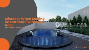 Mistakes When Making an Outdoor Swimming Pool