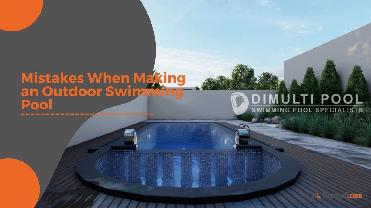 Mistakes When Making an Outdoor Swimming Pool