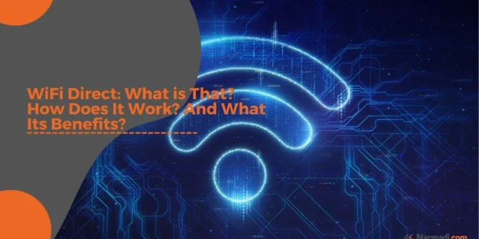 WiFi Direct: What is That? How Does It Work? And What Its Benefits?