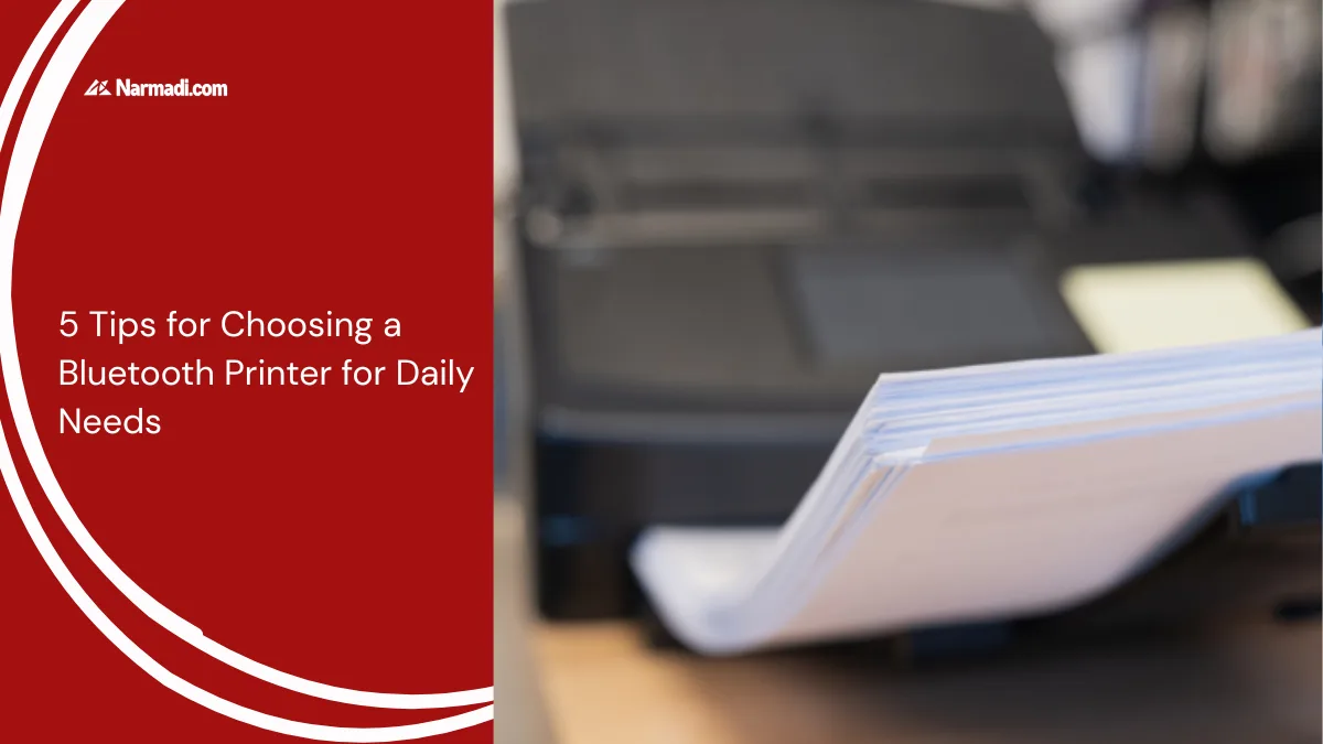 5 Tips for Choosing a Bluetooth Printer for Daily Needs