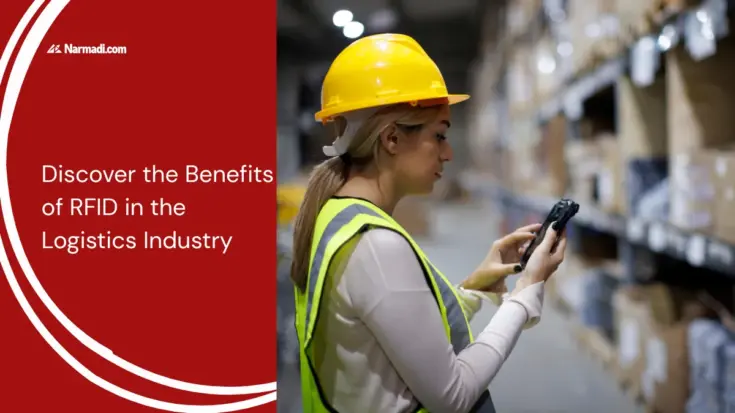 Discover the Benefits of RFID in the Logistics Industry - Updated