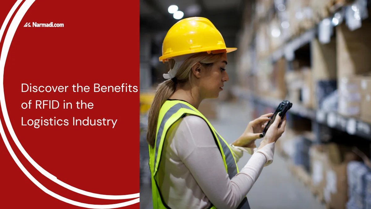 Discover the Benefits of RFID in the Logistics Industry - Updated