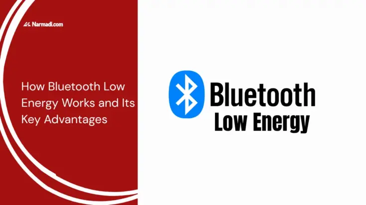 How Bluetooth Low Energy Works and Its Key Advantages