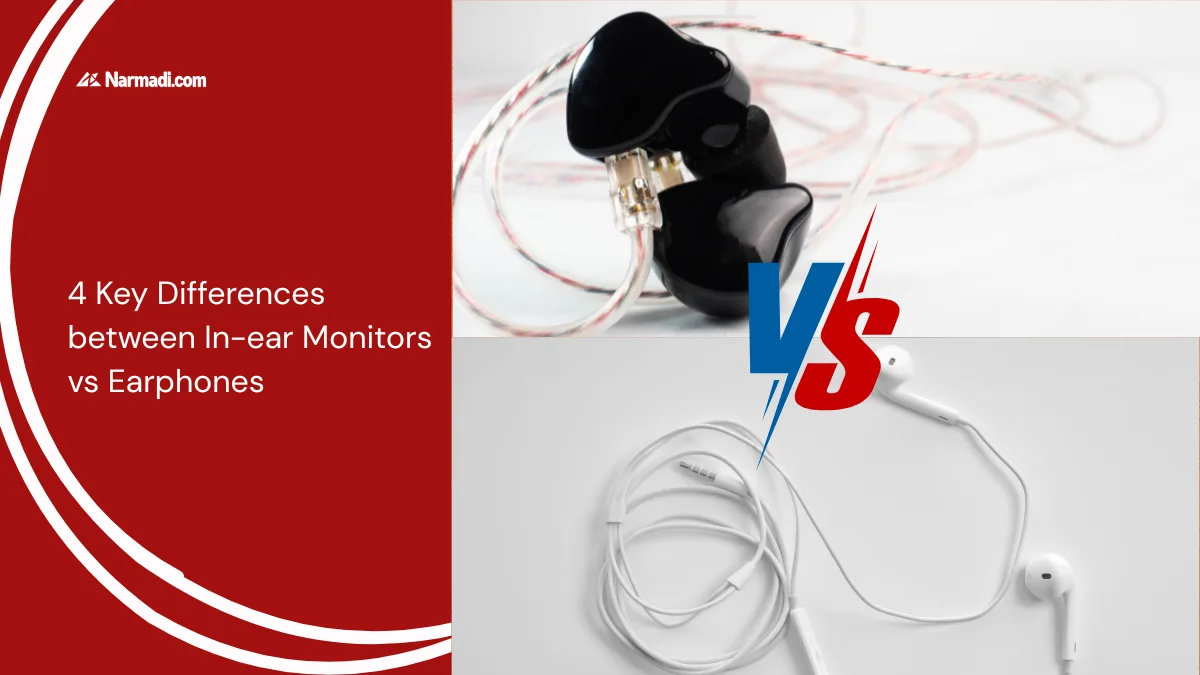 4 Key Differences between In-ear Monitors vs Earphones