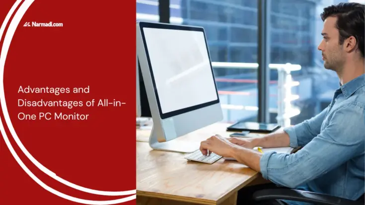 Advantages and Disadvantages of All-in-One PC Monitor