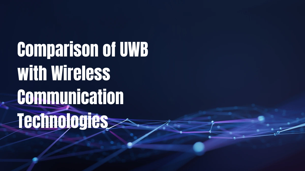 Comparison of UWB with Wireless Communication Technologies