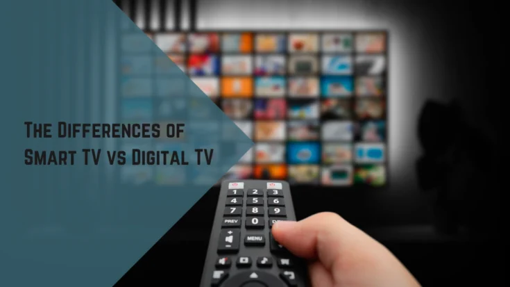 Digital TV vs Smart TV the 5 Key Differences That you Need to Know